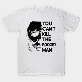 You Can't Kill the Boogey Man - Michael Myers Halloween T-Shirt